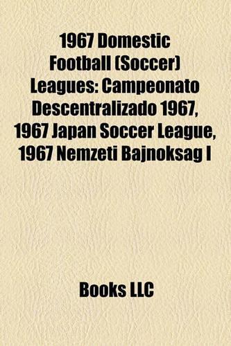 1967 Domestic Football (Soccer) Leagues