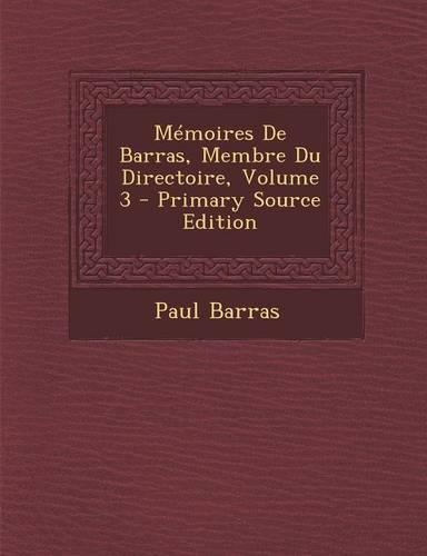 Memoires de Barras, Membre Du Directoire, Volume 3