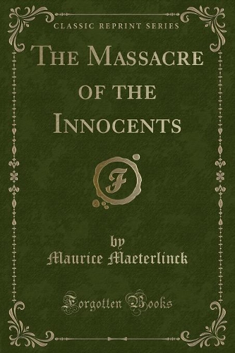 The Massacre of the Innocents (Classic Reprint)