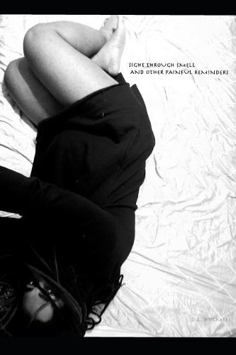 Sight Through Smell and Other Painful Reminders