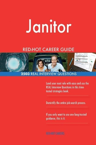 Janitor RED-HOT Career Guide; 2503 REAL Interview Questions