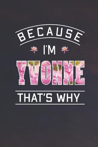 Because I'm Yvonne That's Why