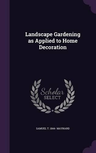 Landscape Gardening as Applied to Home Decoration