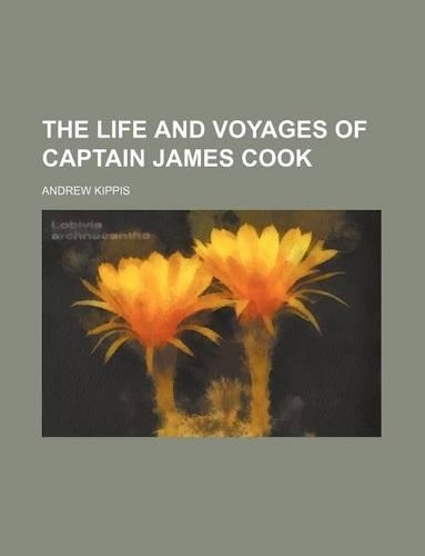 The Life and Voyages of Captain James Cook