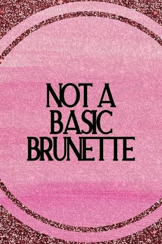 Not A Basic Brunette