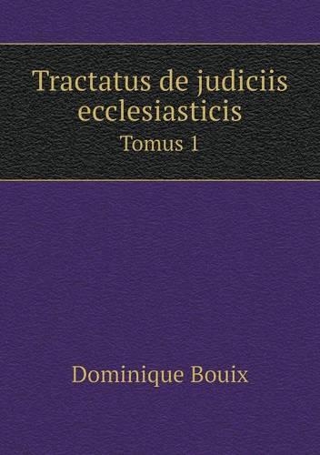 Tractatus de judiciis ecclesiasticis Tomus 1
