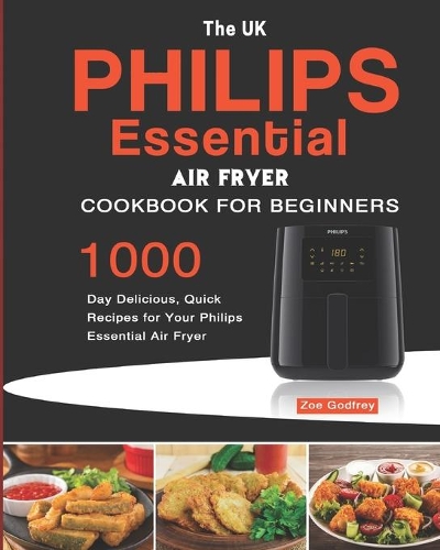 The UK Philips Essential Air Fryer Cookbook For Beginners