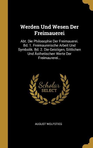 Werden Und Wesen Der Freimauerei