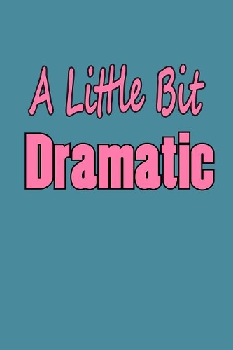 A Little Bit Dramatic