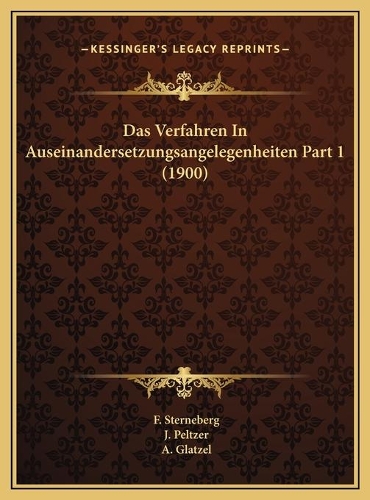 Das Verfahren In Auseinandersetzungsangelegenheiten Part 1 (1900)