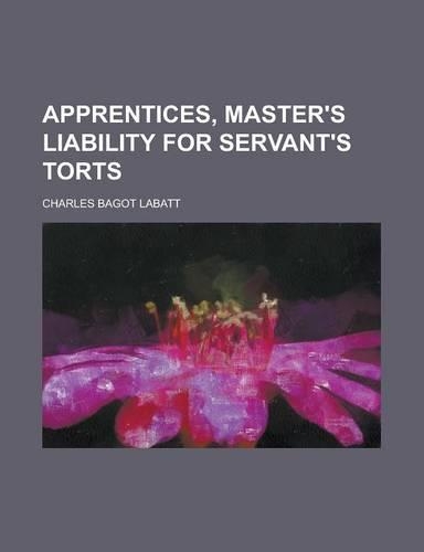 Apprentices, Master's Liability for Servant's Torts