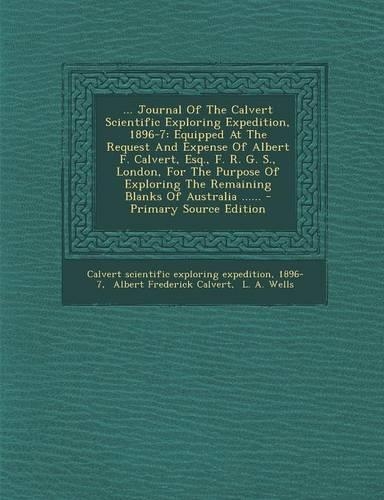 ... Journal of the Calvert Scientific Exploring Expedition, 1896-7