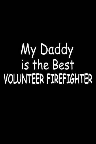 My Daddy Is The Best Volunteer Firefighter