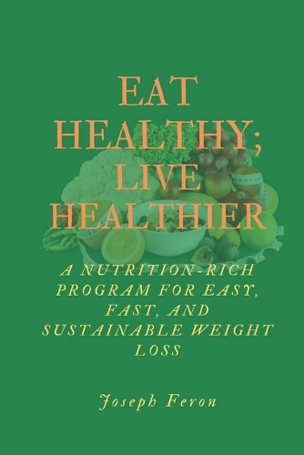 Eat Healthy; Live Healthier