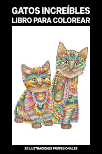 Gatos Increíbles Libro para Colorear