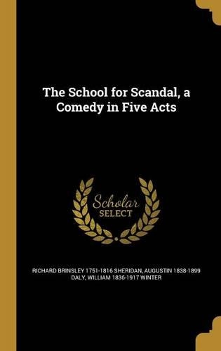 The School for Scandal, a Comedy in Five Acts