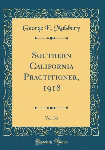 Southern California Practitioner, 1918, Vol. 33 (Classic Reprint)