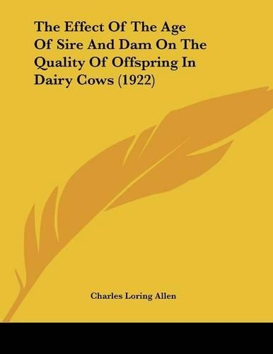 The Effect of the Age of Sire and Dam on the Quality of Offspring in Dairy Cows (1922)