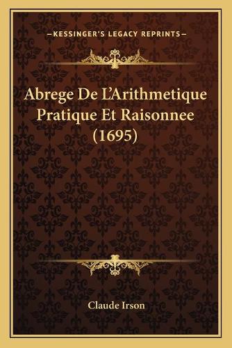 Abrege De L'Arithmetique Pratique Et Raisonnee (1695)