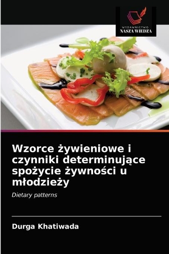 Wzorce żywieniowe i czynniki determinujące spożycie żywności u mlodzieży