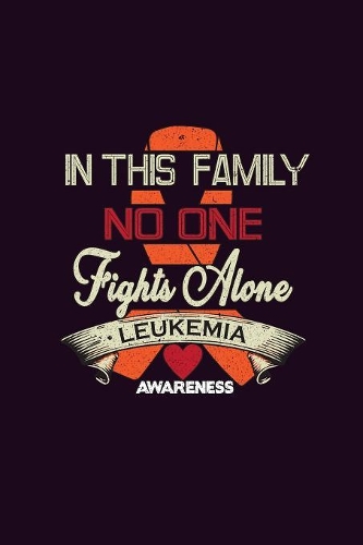 In This Family No One Fights Alone Leukemia Awareness
