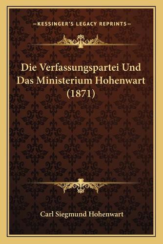 Die Verfassungspartei Und Das Ministerium Hohenwart (1871)