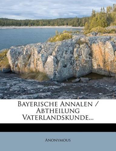 Bayerische Annalen / Abtheilung Vaterlandskunde...