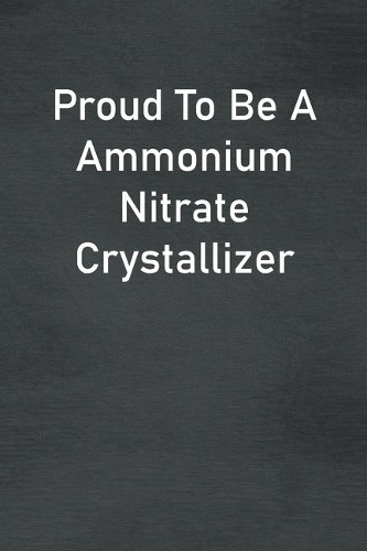 Proud To Be A Ammonium Nitrate Crystallizer
