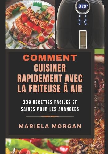 Comment Cuisiner Rapidement Avec La Friteuse À Air