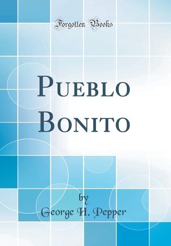 Pueblo Bonito (Classic Reprint)