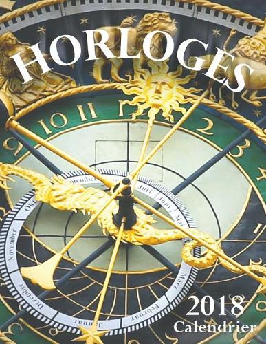 Horloges 2018 Calendrier (Edition France)