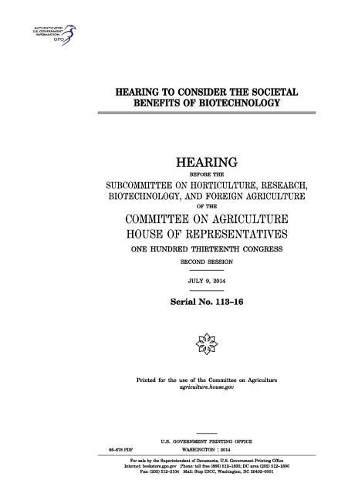 Hearing to Consider the Societal Benefits of Biotechnology
