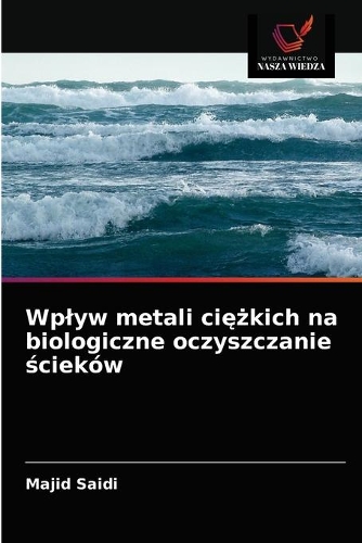 Wplyw metali ciężkich na biologiczne oczyszczanie ścieków