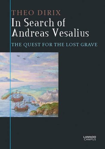 In Search of Andreas Vesalius: The Quest For the Lost Grave