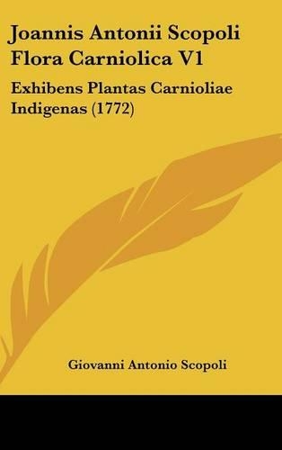 Joannis Antonii Scopoli Flora Carniolica V1