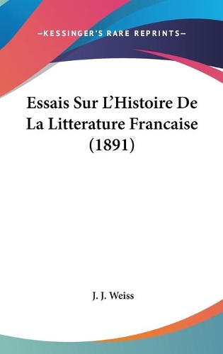 Essais Sur L'Histoire De La Litterature Francaise (1891)