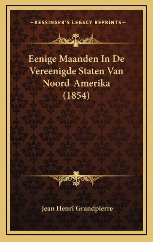 Eenige Maanden In De Vereenigde Staten Van Noord-Amerika (1854)