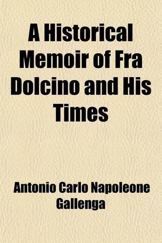 A Historical Memoir of Fra Dolcino and His Times