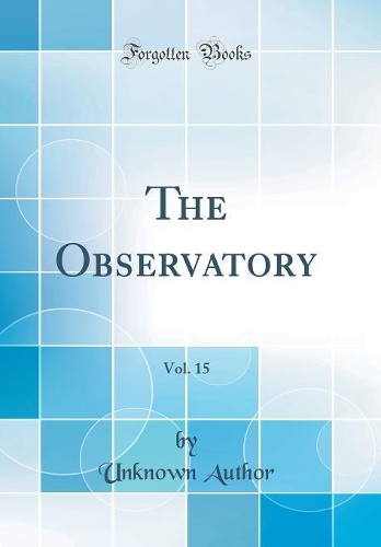The Observatory, Vol. 15 (Classic Reprint)