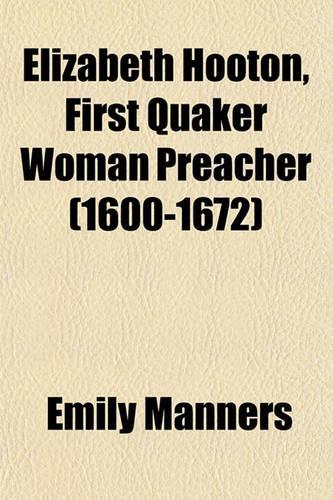 Elizabeth Hooton, First Quaker Woman Preacher (1600-1672)