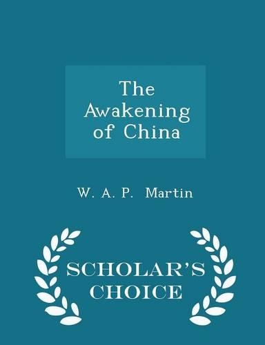 The Awakening of China - Scholar's Choice Edition