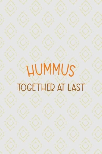 Hummus Together At Last