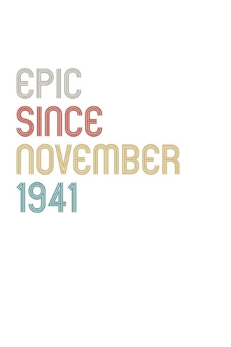 Epic Since 1941 November Notebook Birthday Gift
