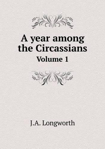 A year among the Circassians Volume 1