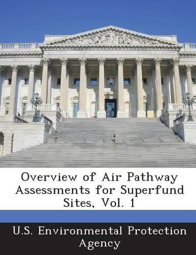 Overview of Air Pathway Assessments for Superfund Sites, Vol. 1
