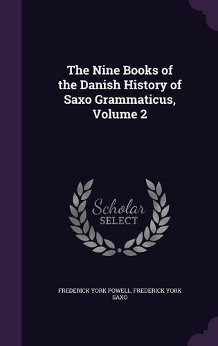 The Nine Books of the Danish History of Saxo Grammaticus, Volume 2