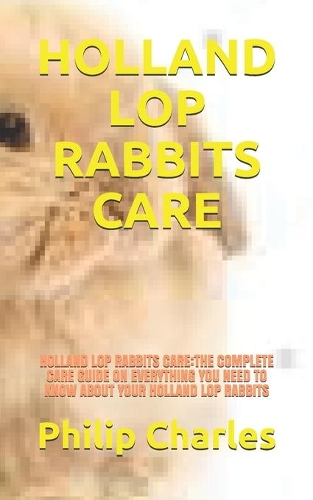Holland Lop Rabbits Care
