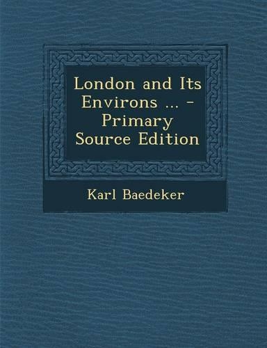 London and Its Environs ...