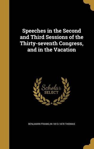 Speeches in the Second and Third Sessions of the Thirty-Seventh Congress, and in the Vacation