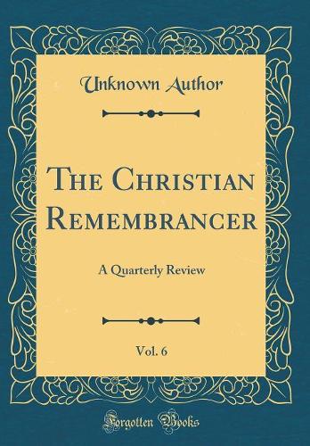 The Christian Remembrancer, Vol. 6: A Quarterly Review (Classic Reprint)